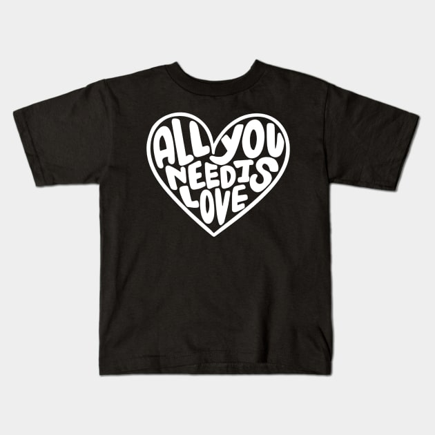 All You Need Is Love Kids T-Shirt by vluesabanadesign